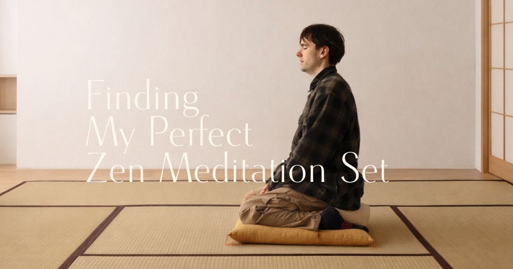Finding My Perfect Zen Meditation Set