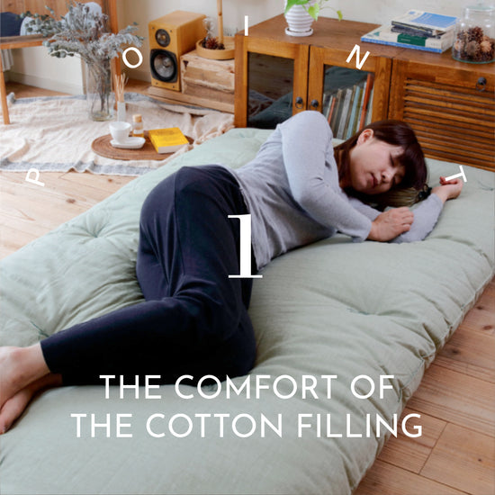 Good quality sleep is important for good health, which is why our handcrafted Shiki futon Mattresses are made by our craftsman with the users’ well-being in mind. Hand-ﬁlled with 100 percent pure cotton, the Shiki futon mattress provides comfort.